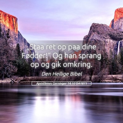 Picture 05 - Apostlenes Gerninger 14:10 DA1871 - „Staa ret op paa dine Fødder!“ Og han sprang - Bible Verse Picture