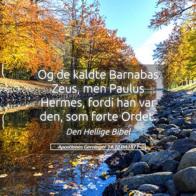Picture 05 - Apostlenes Gerninger 14:12 DA1871 - Og de kaldte Barnabas Zeus, men Paulus Hermes, - Bible Verse Picture