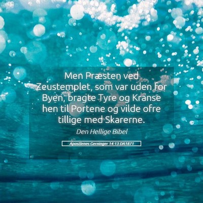 Picture 05 - Apostlenes Gerninger 14:13 DA1871 - Men Præsten ved Zeustemplet, som var uden for - Bible Verse Picture