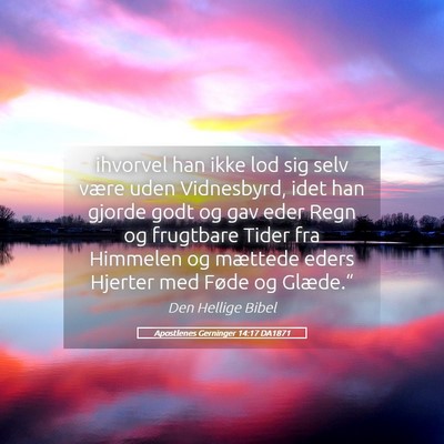 Picture 05 - Apostlenes Gerninger 14:17 DA1871 - ihvorvel han ikke lod sig selv være uden - Bible Verse Picture