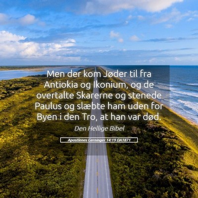 Picture 05 - Apostlenes Gerninger 14:19 DA1871 - Men der kom Jøder til fra Antiokia og Ikonium, - Bible Verse Picture