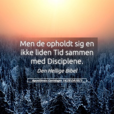 Picture 05 - Apostlenes Gerninger 14:28 DA1871 - Men de opholdt sig en ikke liden Tid sammen med - Bible Verse Picture