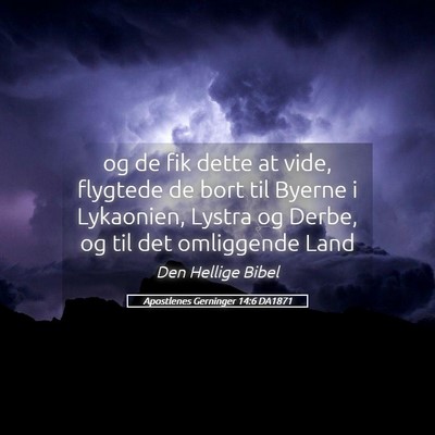 Picture 05 - Apostlenes Gerninger 14:6 DA1871 - og de fik dette at vide, flygtede de bort til - Bible Verse Picture