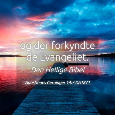 Picture 05 - Apostlenes Gerninger 14:7 DA1871 - og der forkyndte de - Bible Verse Picture