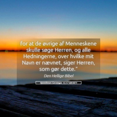 Picture 05 - Apostlenes Gerninger 15:17 DA1871 - for at de øvrige af Menneskene skulle søge - Bible Verse Picture