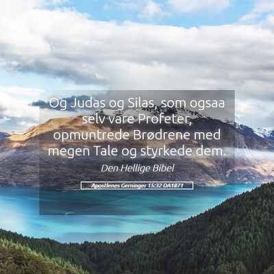 Picture 05 - Apostlenes Gerninger 15:32 DA1871 - Og Judas og Silas, som ogsaa selv vare Profeter, - Bible Verse Picture
