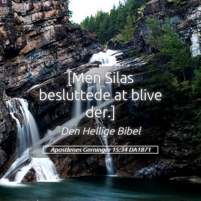 Picture 05 - Apostlenes Gerninger 15:34 DA1871 - [Men Silas besluttede at blive - Bible Verse Picture