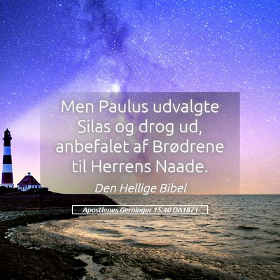 Picture 05 - Apostlenes Gerninger 15:40 DA1871 - Men Paulus udvalgte Silas og drog ud, anbefalet - Bible Verse Picture