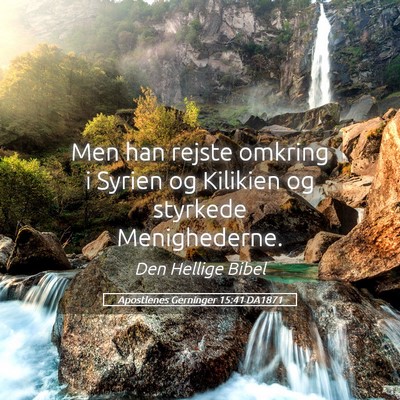 Picture 05 - Apostlenes Gerninger 15:41 DA1871 - Men han rejste omkring i Syrien og Kilikien og - Bible Verse Picture