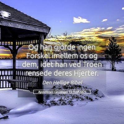 Picture 05 - Apostlenes Gerninger 15:9 DA1871 - Og han gjorde ingen Forskel imellem os og dem, - Bible Verse Picture
