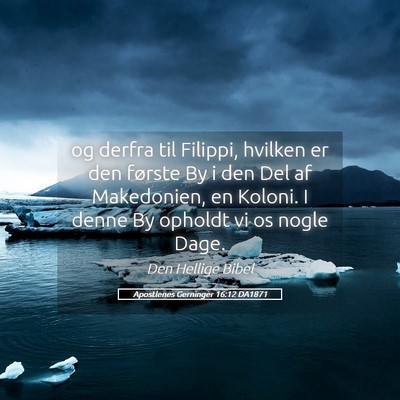 Picture 05 - Apostlenes Gerninger 16:12 DA1871 - og derfra til Filippi, hvilken er den første By - Bible Verse Picture