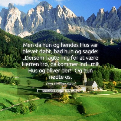 Picture 05 - Apostlenes Gerninger 16:15 DA1871 - Men da hun og hendes Hus var blevet døbt, bad - Bible Verse Picture