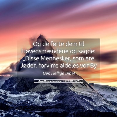 Picture 05 - Apostlenes Gerninger 16:20 DA1871 - Og de førte dem til Høvedsmændene og sagde: - Bible Verse Picture