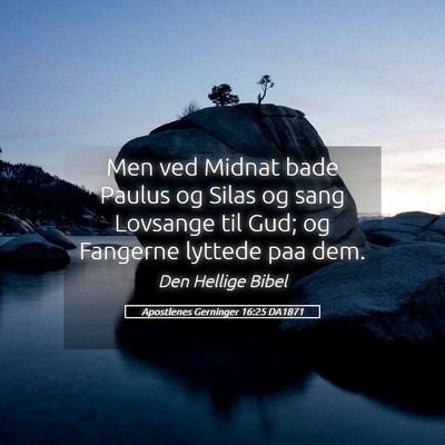 Picture 05 - Apostlenes Gerninger 16:25 DA1871 - Men ved Midnat bade Paulus og Silas og sang - Bible Verse Picture