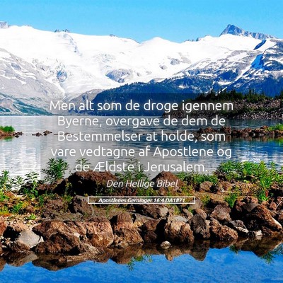 Picture 05 - Apostlenes Gerninger 16:4 DA1871 - Men alt som de droge igennem Byerne, overgave de - Bible Verse Picture