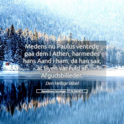 Picture 05 - Apostlenes Gerninger 17:16 DA1871 - Medens nu Paulus ventede paa dem i Athen, - Bible Verse Picture
