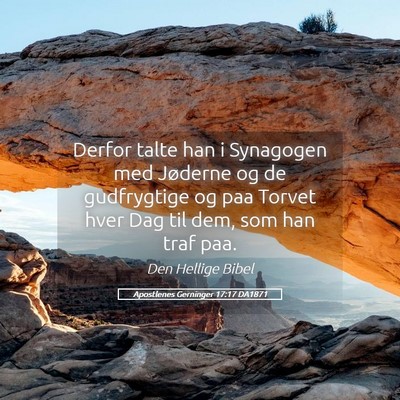 Picture 05 - Apostlenes Gerninger 17:17 DA1871 - Derfor talte han i Synagogen med Jøderne og de - Bible Verse Picture