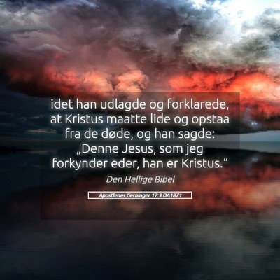 Picture 05 - Apostlenes Gerninger 17:3 DA1871 - idet han udlagde og forklarede, at Kristus maatte - Bible Verse Picture