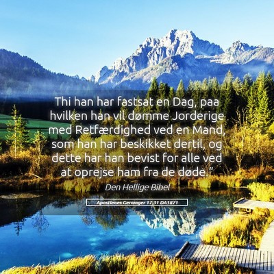 Picture 05 - Apostlenes Gerninger 17:31 DA1871 - Thi han har fastsat en Dag, paa hvilken han vil - Bible Verse Picture