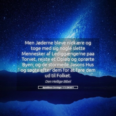 Picture 05 - Apostlenes Gerninger 17:5 DA1871 - Men Jøderne bleve nidkære og toge med sig nogle - Bible Verse Picture
