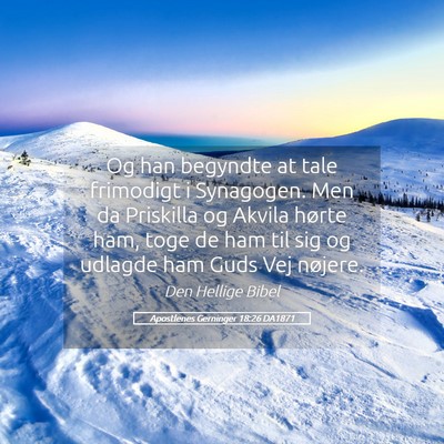 Picture 05 - Apostlenes Gerninger 18:26 DA1871 - Og han begyndte at tale frimodigt i Synagogen. - Bible Verse Picture