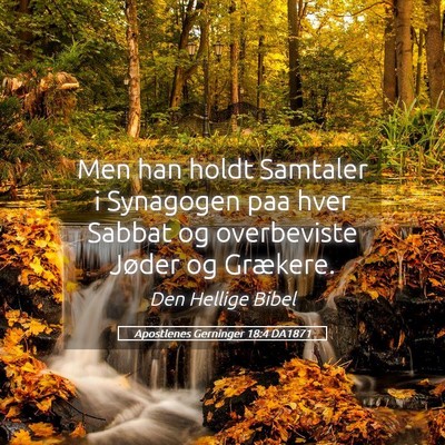 Picture 05 - Apostlenes Gerninger 18:4 DA1871 - Men han holdt Samtaler i Synagogen paa hver - Bible Verse Picture