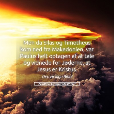 Picture 05 - Apostlenes Gerninger 18:5 DA1871 - Men da Silas og Timotheus kom ned fra Makedonien, - Bible Verse Picture