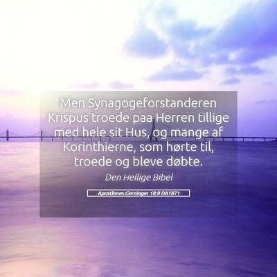 Picture 05 - Apostlenes Gerninger 18:8 DA1871 - Men Synagogeforstanderen Krispus troede paa - Bible Verse Picture