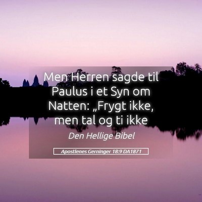 Picture 05 - Apostlenes Gerninger 18:9 DA1871 - Men Herren sagde til Paulus i et Syn om Natten: - Bible Verse Picture