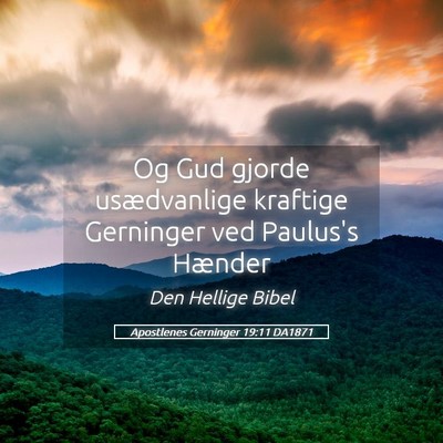 Picture 05 - Apostlenes Gerninger 19:11 DA1871 - Og Gud gjorde usædvanlige kraftige Gerninger ved - Bible Verse Picture
