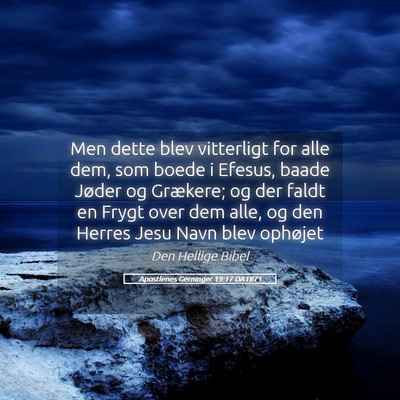 Picture 05 - Apostlenes Gerninger 19:17 DA1871 - Men dette blev vitterligt for alle dem, som boede - Bible Verse Picture