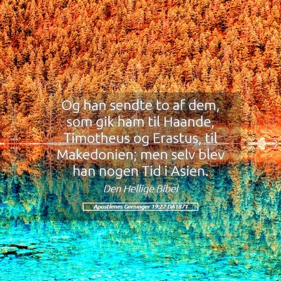 Picture 05 - Apostlenes Gerninger 19:22 DA1871 - Og han sendte to af dem, som gik ham til Haande, - Bible Verse Picture