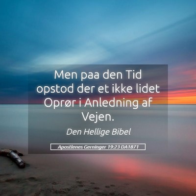 Picture 05 - Apostlenes Gerninger 19:23 DA1871 - Men paa den Tid opstod der et ikke lidet Oprør i - Bible Verse Picture