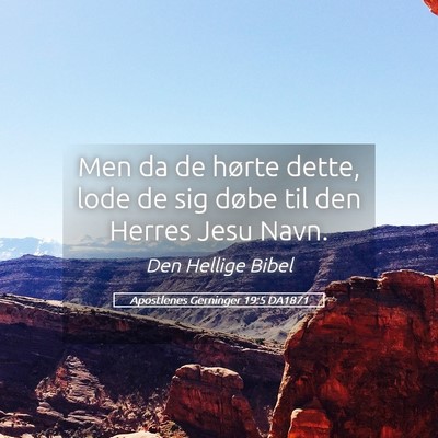 Picture 05 - Apostlenes Gerninger 19:5 DA1871 - Men da de hørte dette, lode de sig døbe til den - Bible Verse Picture