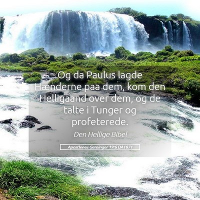 Picture 05 - Apostlenes Gerninger 19:6 DA1871 - Og da Paulus lagde Hænderne paa dem, kom den - Bible Verse Picture