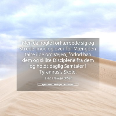 Picture 05 - Apostlenes Gerninger 19:9 DA1871 - Men da nogle forhærdede sig og strede imod og - Bible Verse Picture