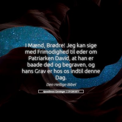 Picture 05 - Apostlenes Gerninger 2:29 DA1871 - I Mænd, Brødre! Jeg kan sige med Frimodighed - Bible Verse Picture