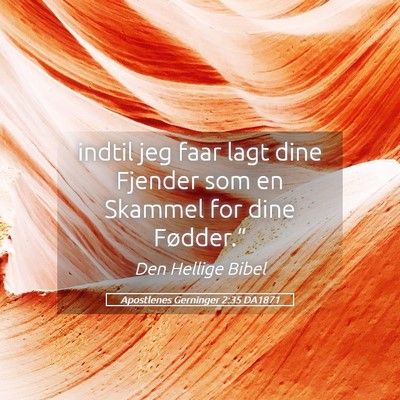 Picture 05 - Apostlenes Gerninger 2:35 DA1871 - indtil jeg faar lagt dine Fjender som en Skammel - Bible Verse Picture