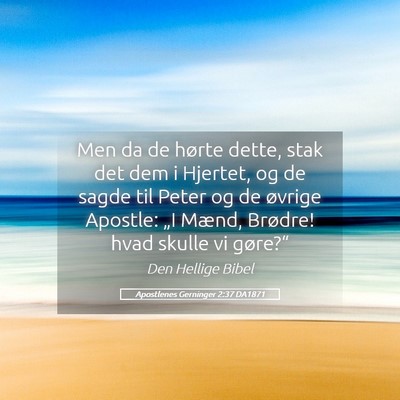 Picture 05 - Apostlenes Gerninger 2:37 DA1871 - Men da de hørte dette, stak det dem i Hjertet, - Bible Verse Picture