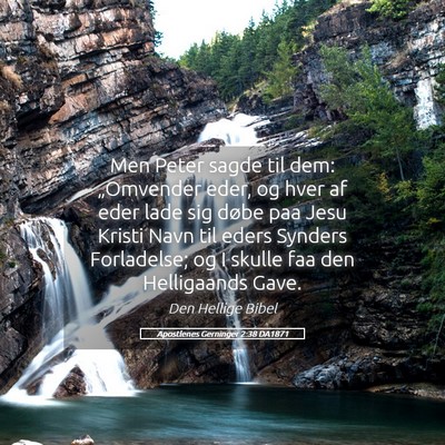 Picture 05 - Apostlenes Gerninger 2:38 DA1871 - Men Peter sagde til dem: „Omvender eder, og - Bible Verse Picture