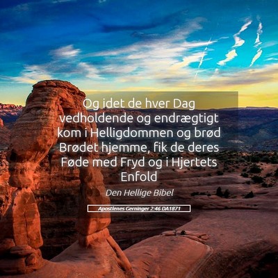 Picture 05 - Apostlenes Gerninger 2:46 DA1871 - Og idet de hver Dag vedholdende og endrægtigt - Bible Verse Picture