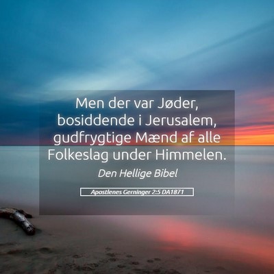 Picture 05 - Apostlenes Gerninger 2:5 DA1871 - Men der var Jøder, bosiddende i Jerusalem, - Bible Verse Picture