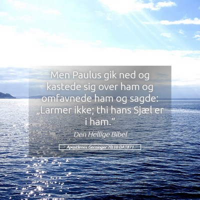 Picture 05 - Apostlenes Gerninger 20:10 DA1871 - Men Paulus gik ned og kastede sig over ham og - Bible Verse Picture