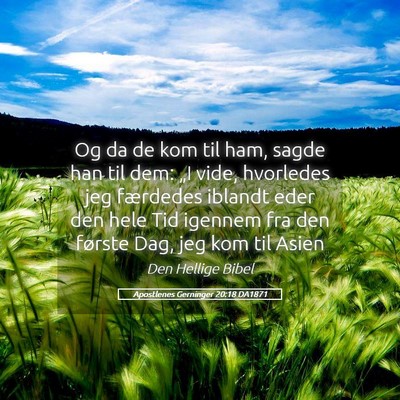 Picture 05 - Apostlenes Gerninger 20:18 DA1871 - Og da de kom til ham, sagde han til dem: „I - Bible Verse Picture