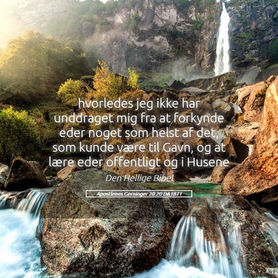 Picture 05 - Apostlenes Gerninger 20:20 DA1871 - hvorledes jeg ikke har unddraget mig fra at - Bible Verse Picture