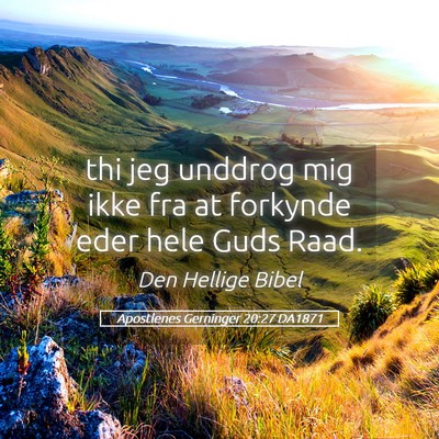 Picture 05 - Apostlenes Gerninger 20:27 DA1871 - thi jeg unddrog mig ikke fra at forkynde eder - Bible Verse Picture