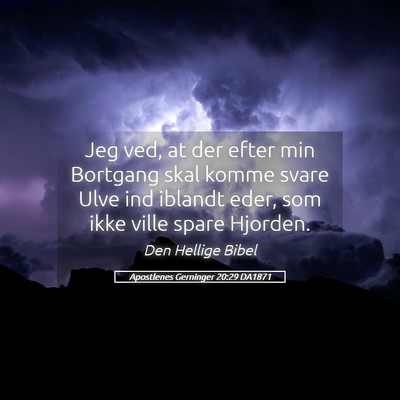 Picture 05 - Apostlenes Gerninger 20:29 DA1871 - Jeg ved, at der efter min Bortgang skal komme - Bible Verse Picture