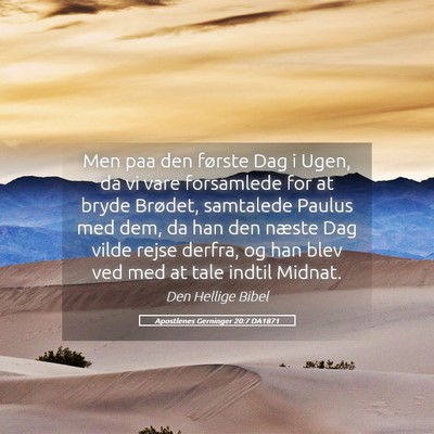 Picture 05 - Apostlenes Gerninger 20:7 DA1871 - Men paa den første Dag i Ugen, da vi vare - Bible Verse Picture