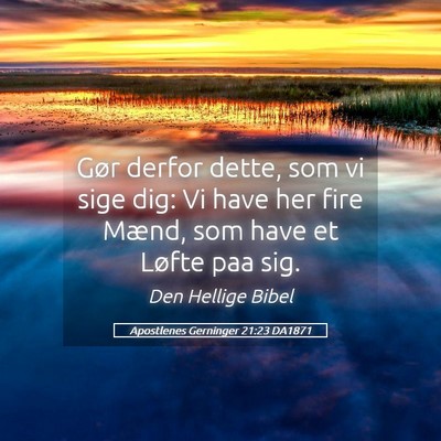 Picture 05 - Apostlenes Gerninger 21:23 DA1871 - Gør derfor dette, som vi sige dig: Vi have her - Bible Verse Picture