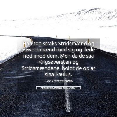 Picture 05 - Apostlenes Gerninger 21:32 DA1871 - Han tog straks Stridsmænd og Høvedsmænd med - Bible Verse Picture